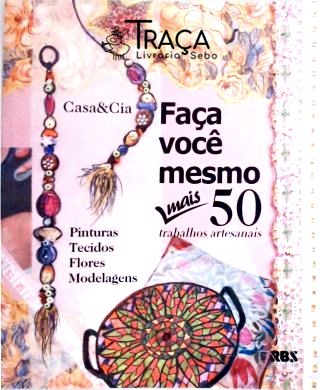 Faça Você Mesmo Mais 50 Trabalho Artesanais
