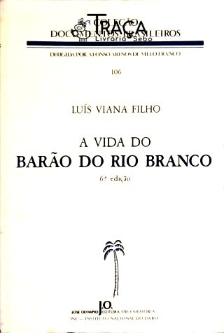 A Vida Do Barão Do Rio Branco
