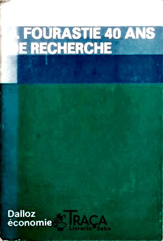 J. Fourastié - 40 Ans de Recherche