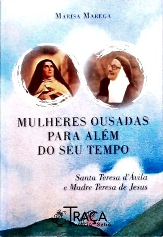 Mulheres Ousadas para Além de Seu Tempo