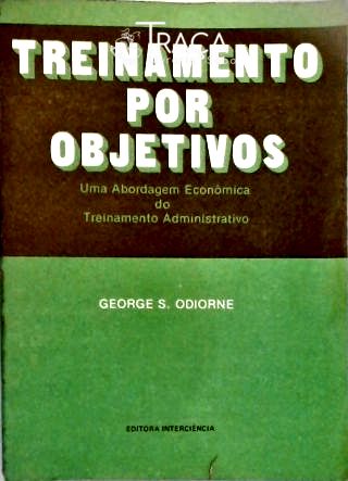 Treinamento por Objetivos - Uma Abordagem Econômica do Treinamento Administrativo