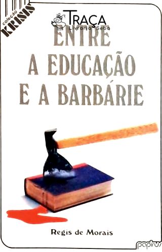 Entre a Educaçao e a Barbarie