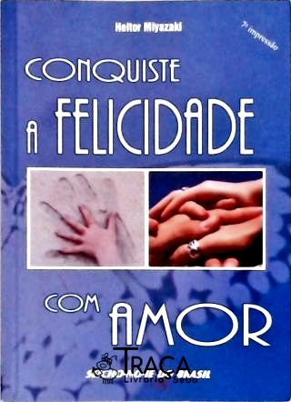 Conquiste a Felicidade com Amor