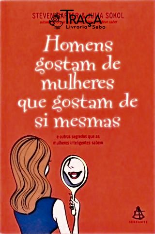 Os Homens Gostam de Mulheres Que Gostam de Si Mesmas