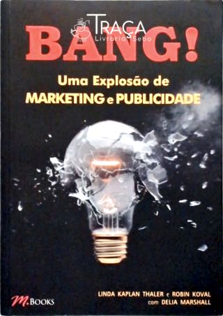 Bang! Uma Explosão De Marketing E Publicidade