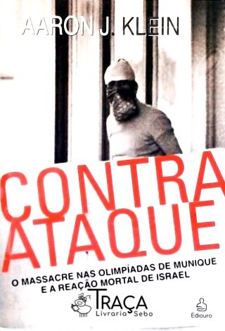 Contra-ataque - o Massacre Nas Olimpíadas de Munique e a Reação Mortal de Israel