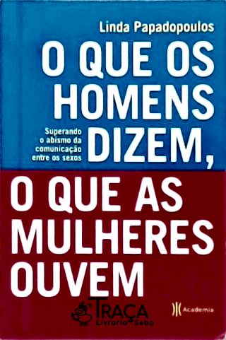 O Que os Homens Dizem, o Que as Mulheres Ouvem