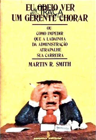 Eu Odeio Ver Meu Gerente Chorar