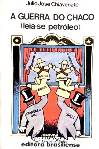 Guerra do Chaco (leia-se Petróleo)