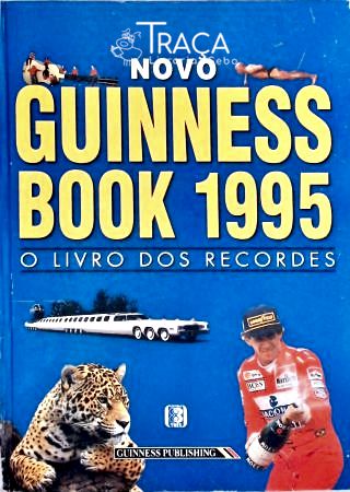Novo Guinness Book 1995 - o Livro dos Recordes