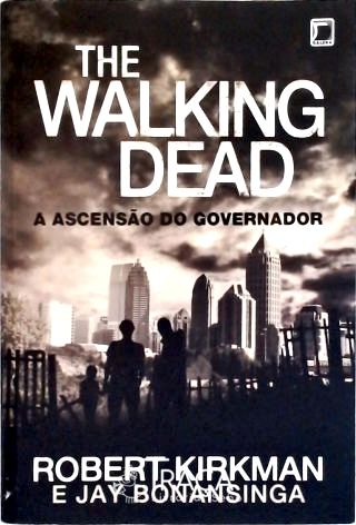The Walking Dead -A Ascensão do Governador - Vol. 1