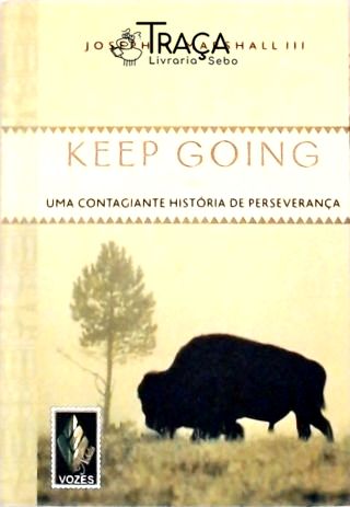 Keep Going: uma Contagiante História de Perseverança