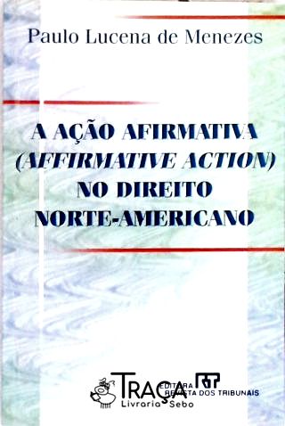 A Ação Afirmativa (Afirmative Action) no Direito Norte-Americano