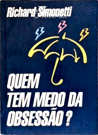 Quem Tem Medo da Obsessão?