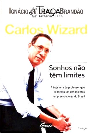 Carlos Wizard: Sonhos Não Têm Limites