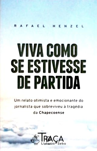 Viva Como Se Estivesse De Partida