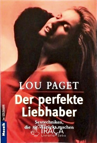 Der Perfekte Liebhaber - Sextechniken, Die Sie Verrückt Machen