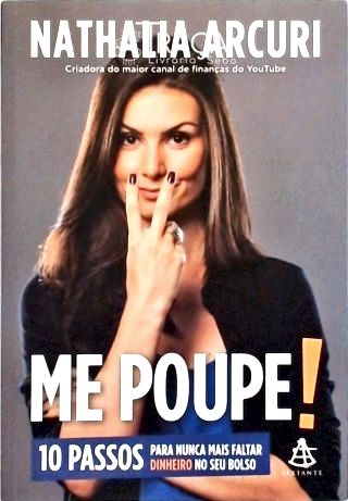 Me Poupe! 10 Passos para Nunca Mais Faltar Dinheir