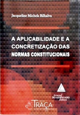 A Aplicabilidade e a Concretização das Normas Constitucionais