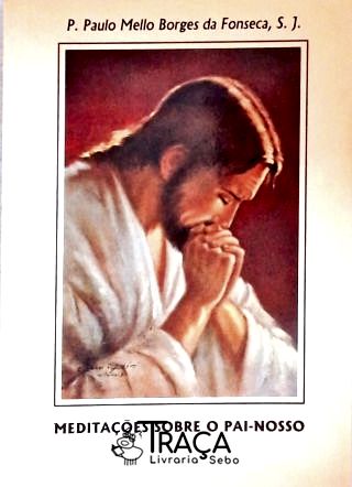Meditações Sobre O Pai-nosso