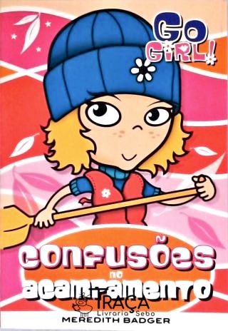 Go Girl! Confusões No Acampamento