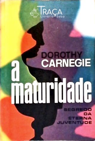A Maturidade - Segredo da Eterna Juventude