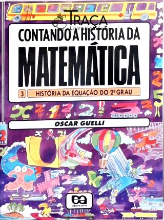 Contando a História da Matemática - História da Equação do 2º Grau