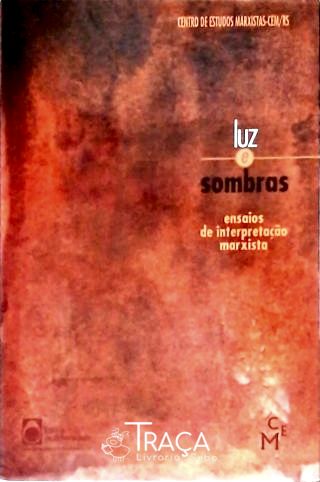 Luz e Sombras - Ensaios De Interpretação Marxista