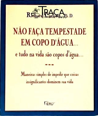 Não Faça Tempestade em Copo Dágua... e Tudo Na Vida São Copos Dágua