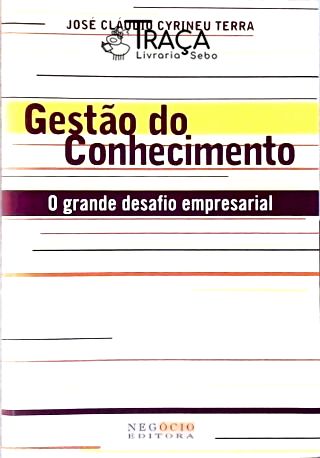 Gestão do Conhecimento - o Grande Desafio Empresarial
