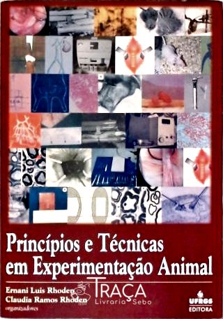Princípios e Técnicas em Experimentação Animal