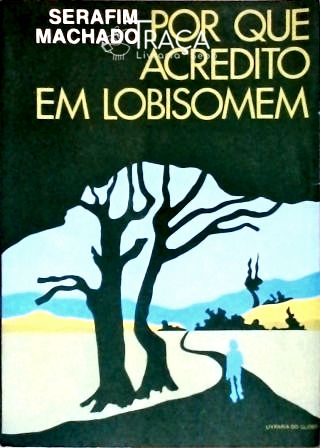 Por Que Acredito Em Lobisomen