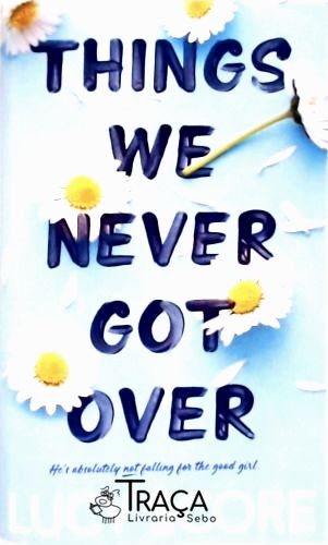 Things We Never Got Over