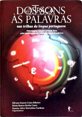 Dos Sons Às Palavras - Nas Trilhas da Língua Portuguesa