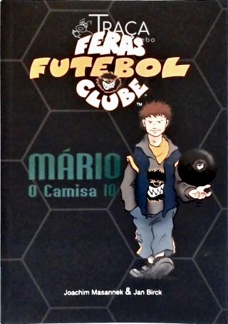 Feras Futebol Clube: Mário O Camisa 10