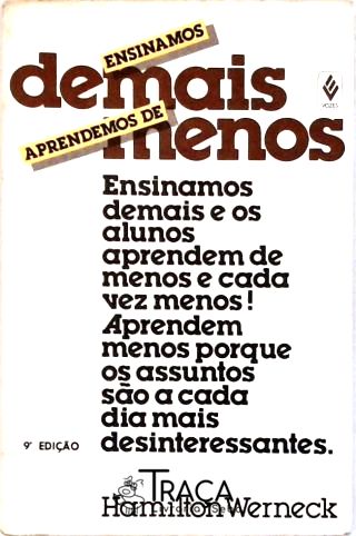 Ensinamos Demais, Aprendemos de Menos