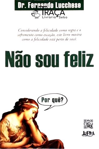 Não Sou Feliz - por Quê?