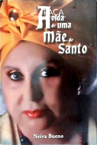 A Vida de Uma Mãe De Santo