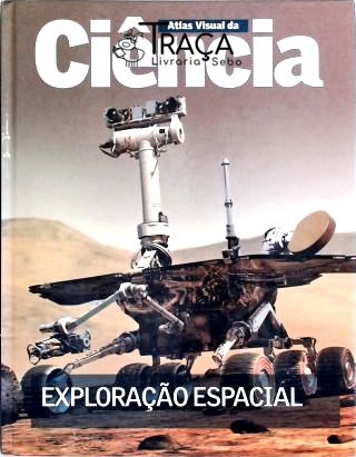 Atlas Visual da Ciência - Exploração Espacial