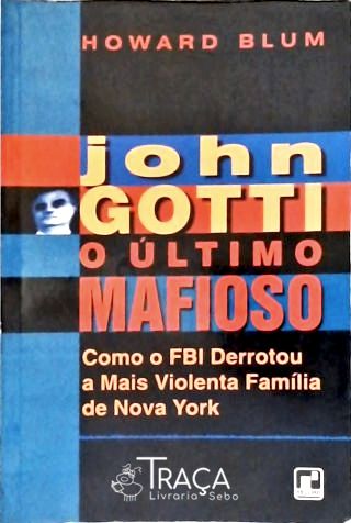 John Gotti - o Último Mafioso