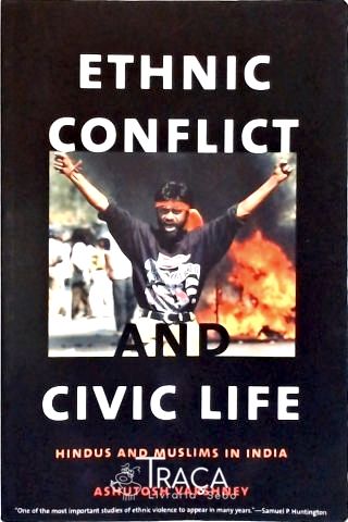 Ethnic Conflict And Civic Life - Hindus And Muslims In India (Autografado)
