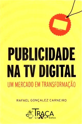 Publicidade Na Tv Digital - Um Mercado em Transformação