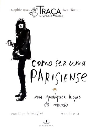 Como Ser Uma Parisiense