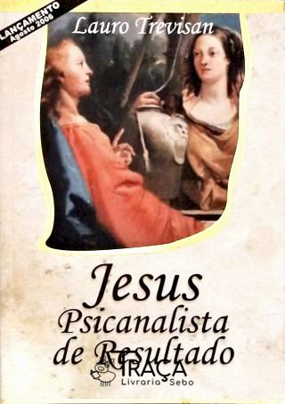 Jesus Psicanalista de Resultado