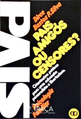 Pais Amigos Ou Censores?