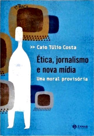 Ética, Jornalismo e Nova Mídia