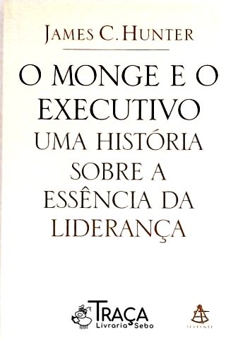 O Monge e o Executivo - Uma História Sobre a Essência da Liderança