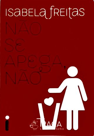 Não Se Apega, Não