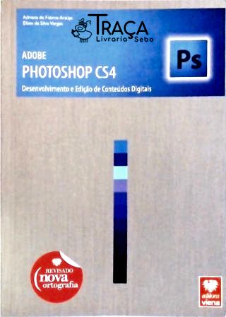 Adobe Photoshop Cs4 - Desenvolvimento e Edição de Conteúdos Digitais