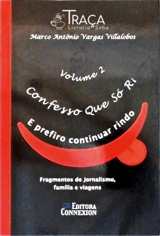 Confesso Que Só Ri e Prefiro Continuar Rindo - Vol. 2